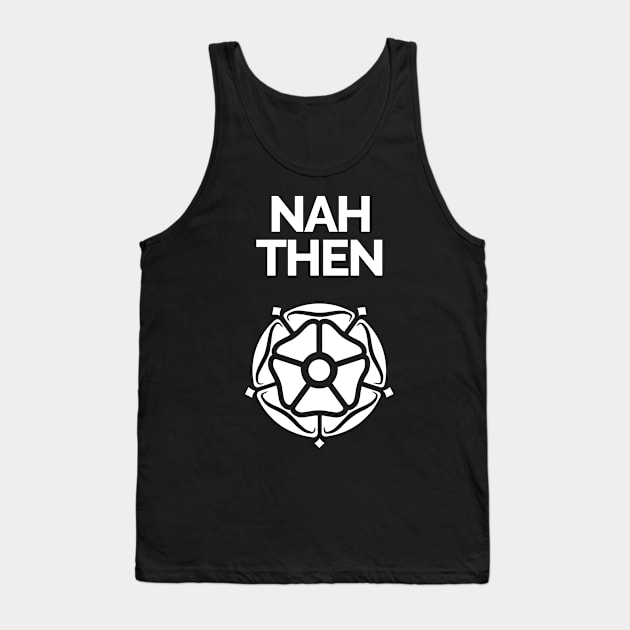 Nah Then Yorkshire Rose Tank Top by Yorkshire Stuff